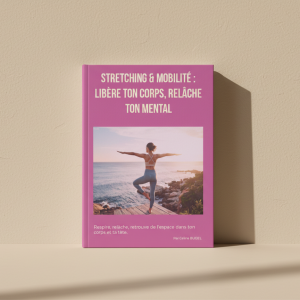 Stretching & Mobilité – Routine douce pour relâcher les tensions et retrouver de la souplesse